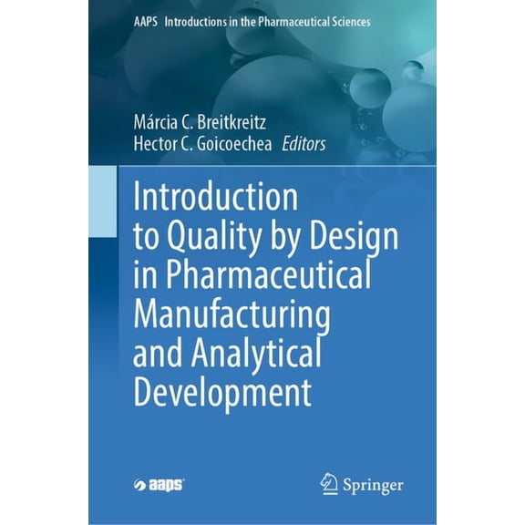 Aaps Introductions in the Pharmaceutical Introduction to Quality by Design in Pharmaceutical Manufacturing and Analytical Development, Book 10, (Hardcover)