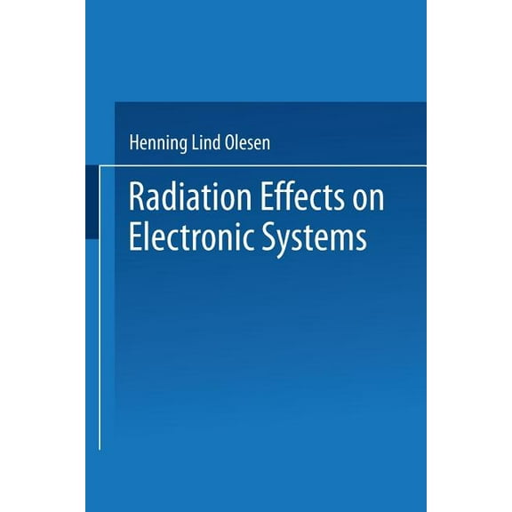 Radiation Effects on Electronic Systems, (Paperback)