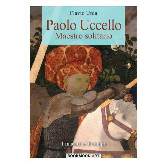 Bookmoon Art Paolo Uccello: Maestro solitario, Book 2, (Paperback)
