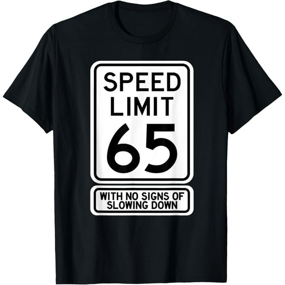 Premium Daily Comfort - 65th Birthday Speed Limit Sign Funny 65 Year Old Mens Womens T-Shirt