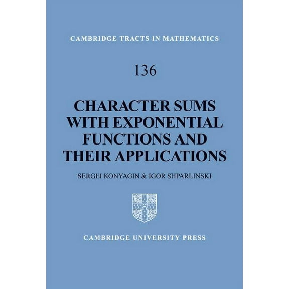 Cambridge Tracts in Mathematics Character Sums with Exponential Functions and their Applications, Book 136, (Hardcover)