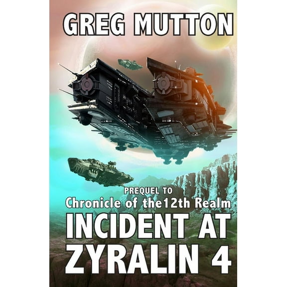 Incident at Zyralin 4: Prequel to Chronicle of the 12th Realm, (Paperback)