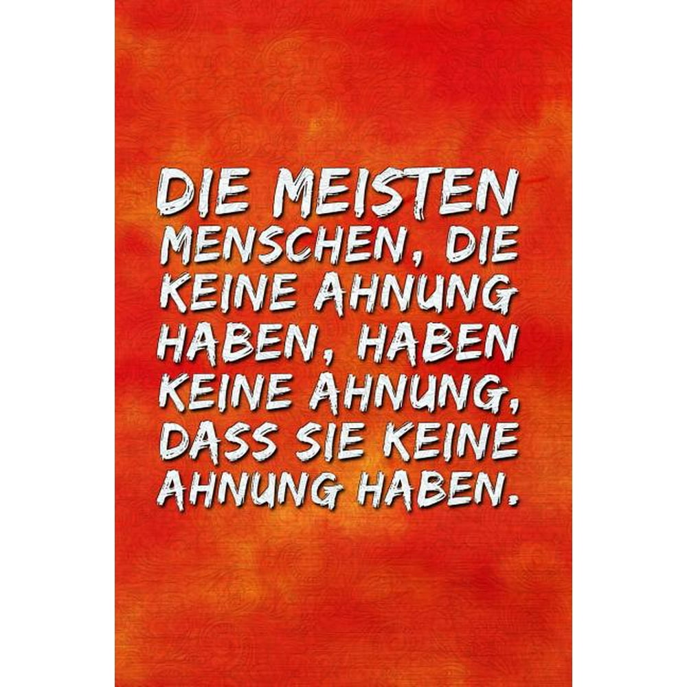 Die meisten Menschen die keine Ahnung haben, haben keine Ahnung, dass