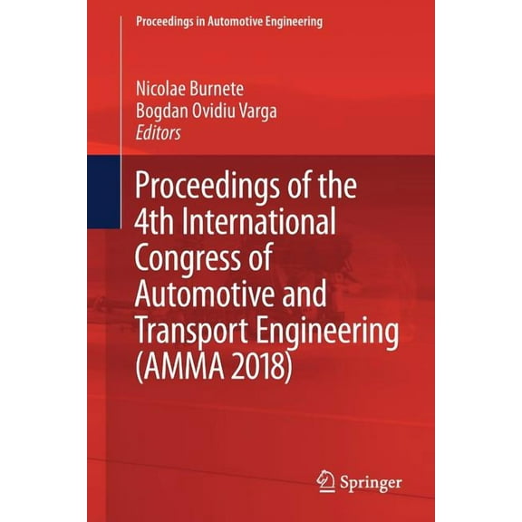 Proceedings in Automotive Engineering Proceedings of the 4th International Congress of Automotive and Transport Engineering (Amma 2018), (Paperback)