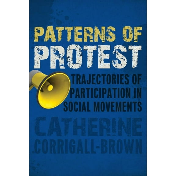 Patterns of Protest : Trajectories of Participation in Social Movements (Paperback)