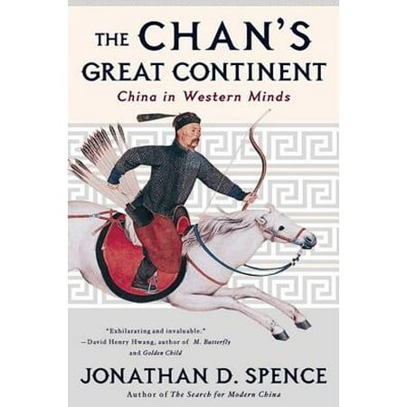 The Chan's Great Continent: China in Western Minds -