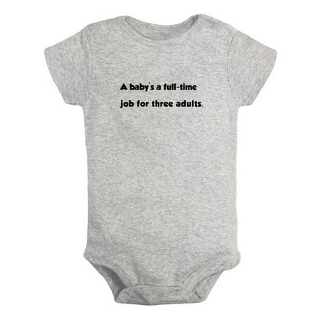 A Baby s a Full-time Job for Three Adults Funny Rompers Newborn Baby Bodysuits Infant Jumpsuits Kids Cotton Graphic One-Piece Outfits