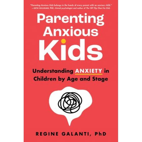 Pre-Owned Parenting Anxious Kids: Understanding Anxiety in Children by Age and Stage (Paperback) 1728273021 9781728273020