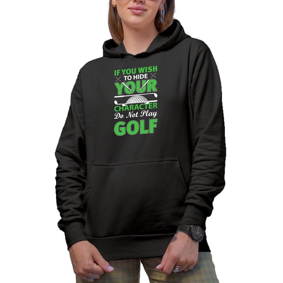 To Hide Your Character Do Not Play Golf Quote with Ball & Clubs, Golf Player, Golfing or Golfer Themed Merch Gift, Black Hooded Sweatshirt or Hoodie, Small