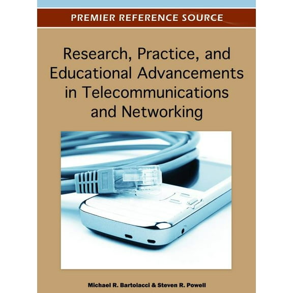 Research, Practice, and Educational Advancements in Telecommunications and Networking (Hardcover)