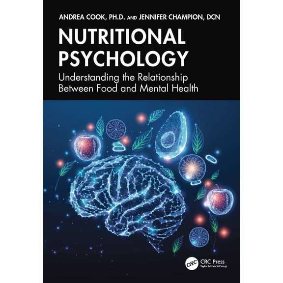 Nutritional Psychology: Understanding the Relationship Between Food and Mental Health, (Hardcover)