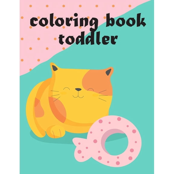 Kids Gift Idea: Coloring Book Toddler: Beautiful and Stress Relieving Unique Design for Baby and Toddlers learning (Paperback)