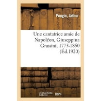 Une cantatrice amie de Napoléon, Giuseppina Grassini, 1773-1850 (Paperback)