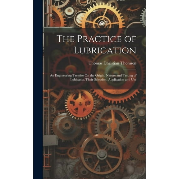 The Practice of Lubrication (Hardcover)