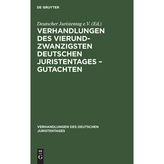 Verhandlungen Des Deutschen Juristentages: Verhandlungen Des Vierundzwanzigsten Deutschen Juristentages - Gutachten (Hardcover)