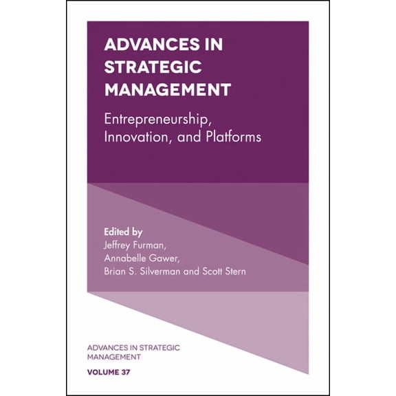 Advances in Strategic Management Entrepreneurship, Innovation, and Platforms, Book 37, (Hardcover)