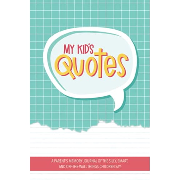 Pre-Owned My Kid's Quotes - A Parent's Memory Journal of The Silly, Smart, and Off-The-Wall Things Children Say, 9781646086290, 1646086295, Paperback,