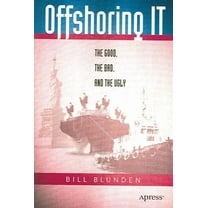 Offshoring It: The Good, the Bad, and the Ugly (Paperback)