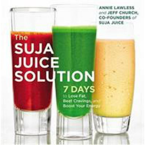 Pre-Owned The Suja Juice Solution: 7 Days to Lose Fat, Beat Cravings, and Boost Your Energy (Hardcover) 1455589276 9781455589272