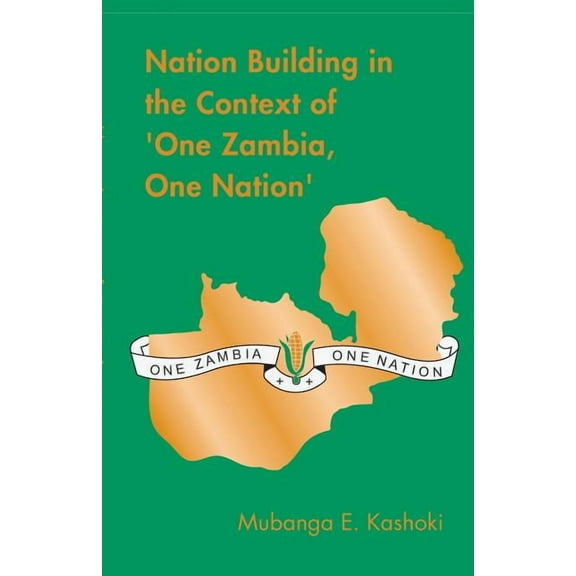 Nation Building in the Context of 'One Zambia One Nation', (Paperback)