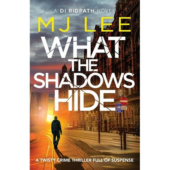Di Ridpath Crime Thriller What the Shadows Hide, Book 9, (Paperback)