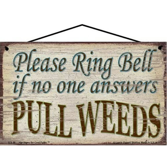 5x8 Vintage Style Sign - Please Ring Bell If No One Answers Pull Weeds - Witty Home Décor for Garden Lovers
