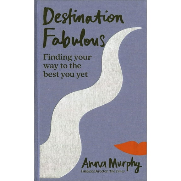 Destination Fabulous: Finding Your Way to the Best You Yet, (Hardcover)