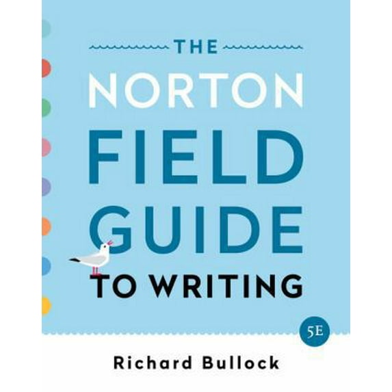 Pre-Owned The Norton Field Guide to Writing (Paperback) by Richard Bullock, Maureen Daly Goggin, Francine Weinberg