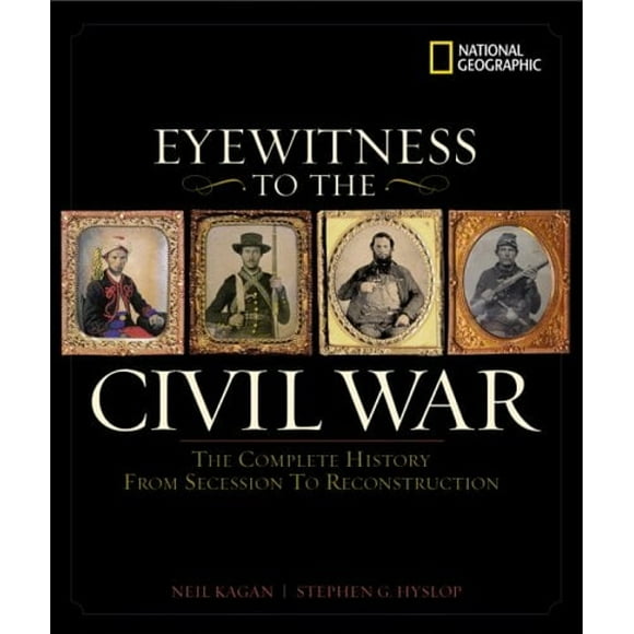 Eyewitness to the Civil War: The Complete History from Secession to Reconstruction (Hardcover)