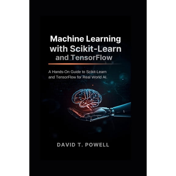 Machine Learning with Scikit-Learn and TensorFlow: A Hands-On Guide to Scikit-Learn and TensorFlow for Real World AI, (Paperback)