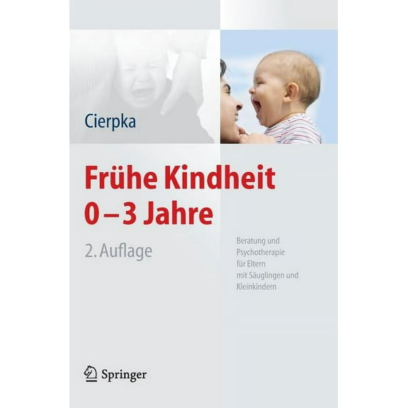 FrÃ¼he Kindheit 0-3 Jahre: Beratung Und Psychotherapie FÃ¼r Eltern Mit SÃ¤uglingen Und Kleinkindern, (Hardcover)
