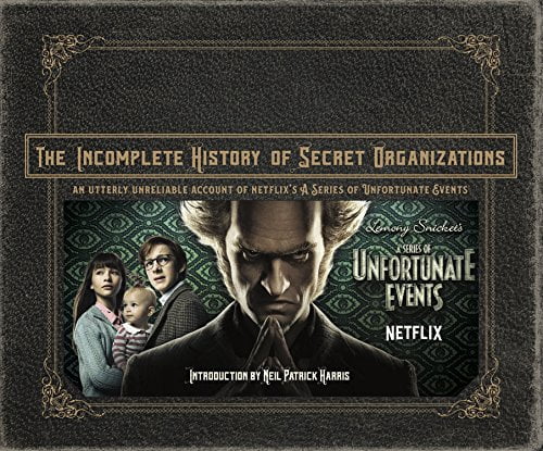 The Incomplete History of Secret Organizations: An Utterly Unreliable Account of Netflixs a Series of Unfortunate Events Paperback - USED - VERY GOOD