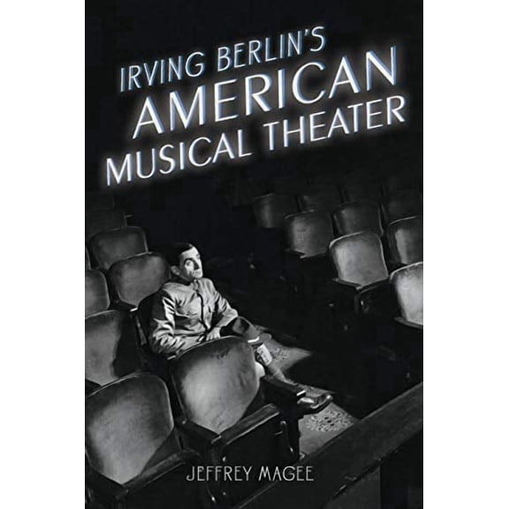Broadway Legacies Irving Berlin's American Musical Theater, (Paperback)