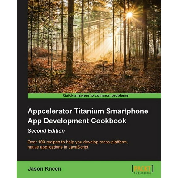Appcelerator Titanium Smartphone App Development Cookbook Second Edition, (Paperback)