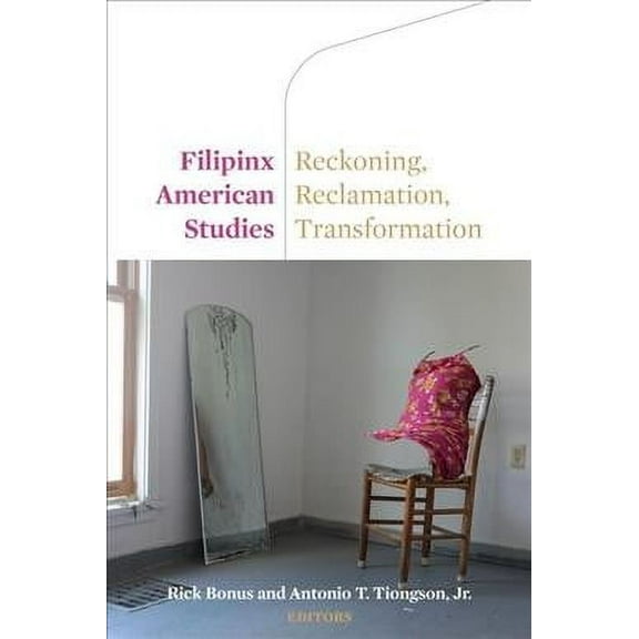 Filipinx American Studies: Reckoning, Reclamation, Transformation (Hardcover)