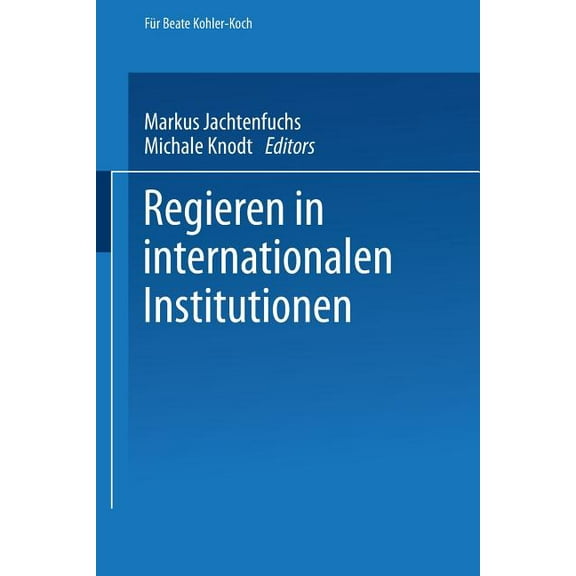 Regieren in Internationalen Institutionen, (Paperback)