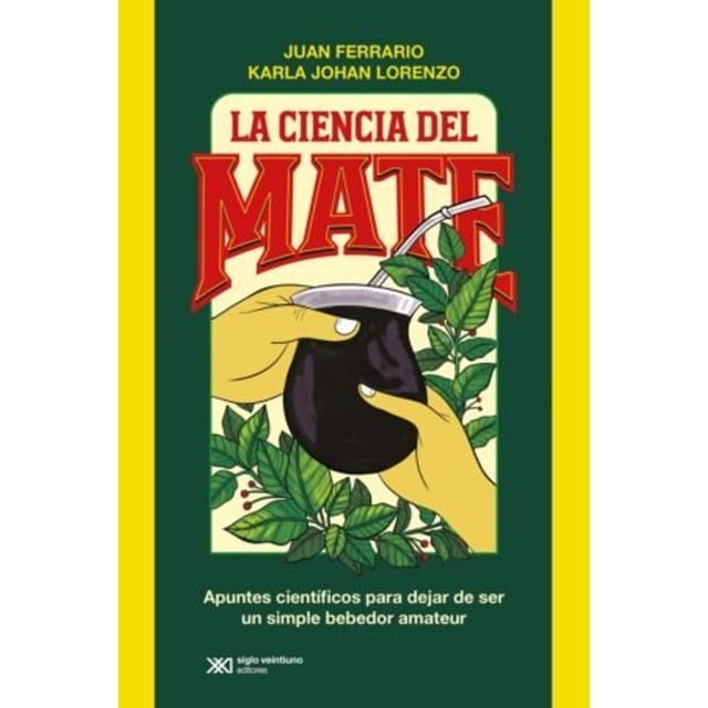 La Ciencia Del Mate. Apuntes Científicos Para Dejar De Ser