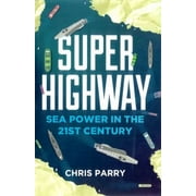 Angle View: Super Highway: Sea Power in the 21st Century, Used [Hardcover]