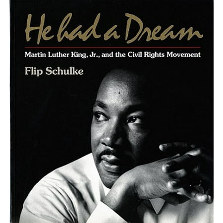 He Had a Dream : Martin Luther King, Jr. and the Civil Rights