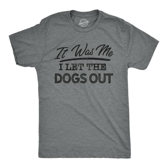 Mens It Was Me I Let The Dogs Out T Shirt Funny Song Lyrics Who Let The Dogs Out Tee Graphic Tees