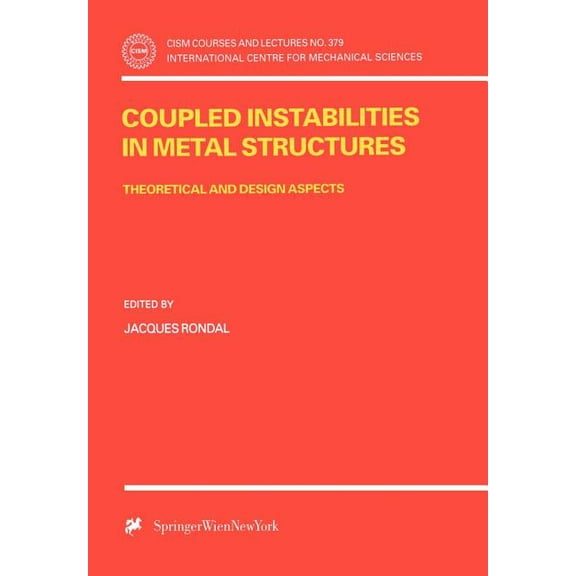 CISM International Centre for Mechanical Coupled Instabilities in Metal Structures: Theoretical and Design Aspects, Book 379, (Paperback)