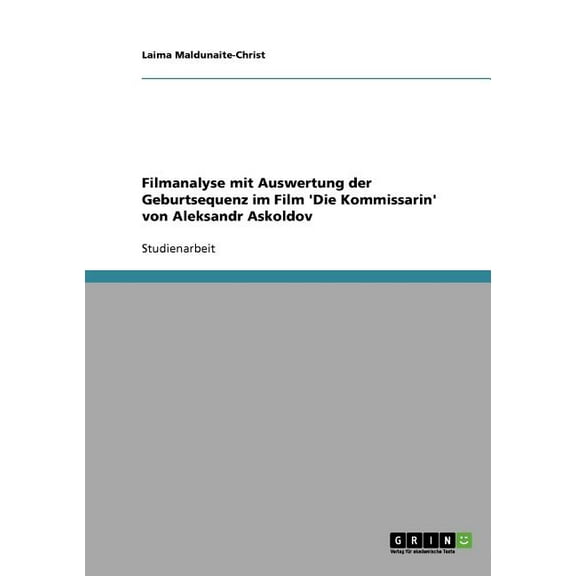 Filmanalyse mit Auswertung der Geburtsequenz im Film 'Die Kommissarin' von Aleksandr Askoldov (Paperback)