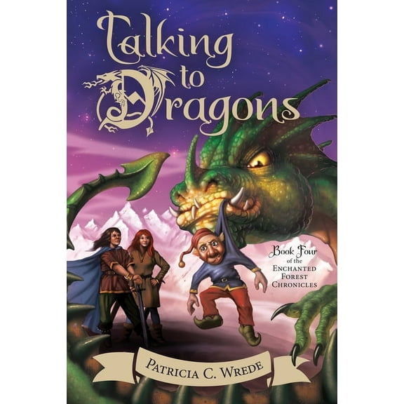 Enchanted Forest Chronicles Talking to Dragons: The Enchanted Forest Chronicles, Book Four, Book 4, (Paperback)