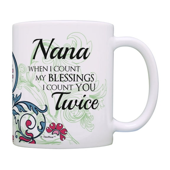ThisWear Nana Mug When I Count My Blessings I Count You Twice Nana Grandmother Gifts Coffee Mug Multi