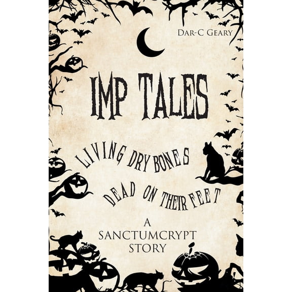 Imp Tales: Living Dry Bones Dead on Their Feet, (Paperback)