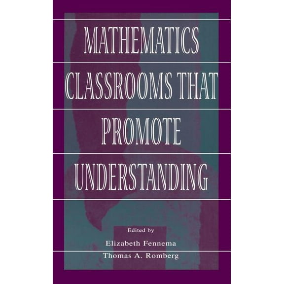 Studies in Mathematical Thinking and Lea Mathematics Classrooms That Promote Understanding, (Hardcover)