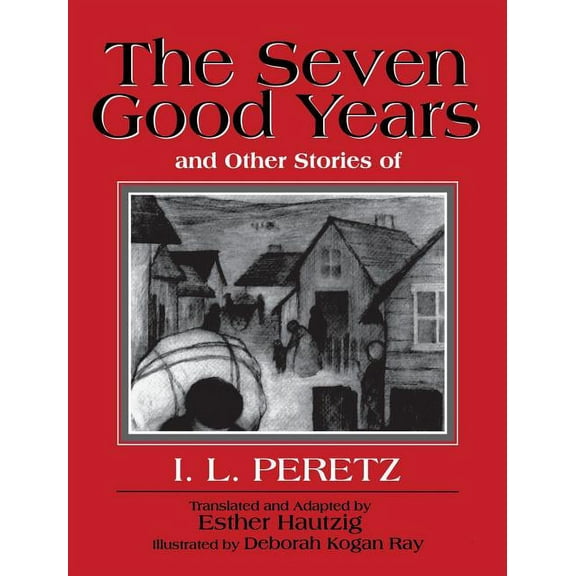 The Seven Good Years: And Other Stories of I. L. Peretz, (Paperback)
