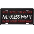 thumbnail image 2 of I Put Bitch In My GPS And Guess What ï¿½ License Plate, 2 of 2