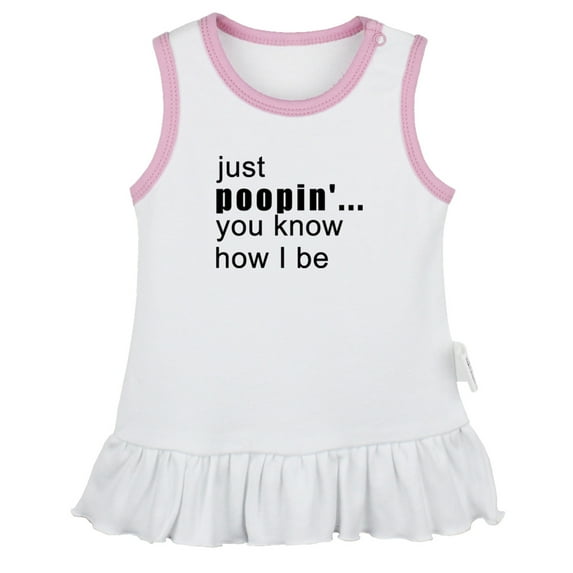 Just Poopin' You Know How I Be Funny Dresses For Baby, Newborn Babies Skirts, Infant Princess Dress, 0-24M Kids Graphic Clothes (White Sleeveless Dresses, 18-24 Months)