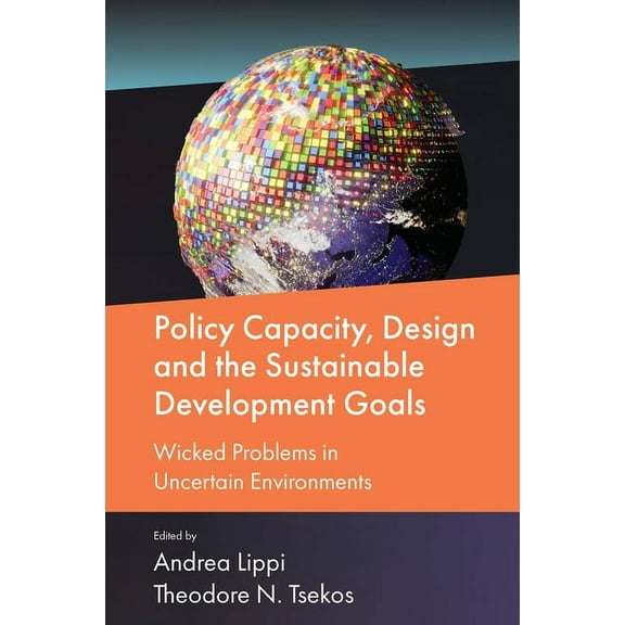 Policy Capacity, Design and the Sustainable Development Goals: Wicked Problems in Uncertain Environments, (Hardcover)